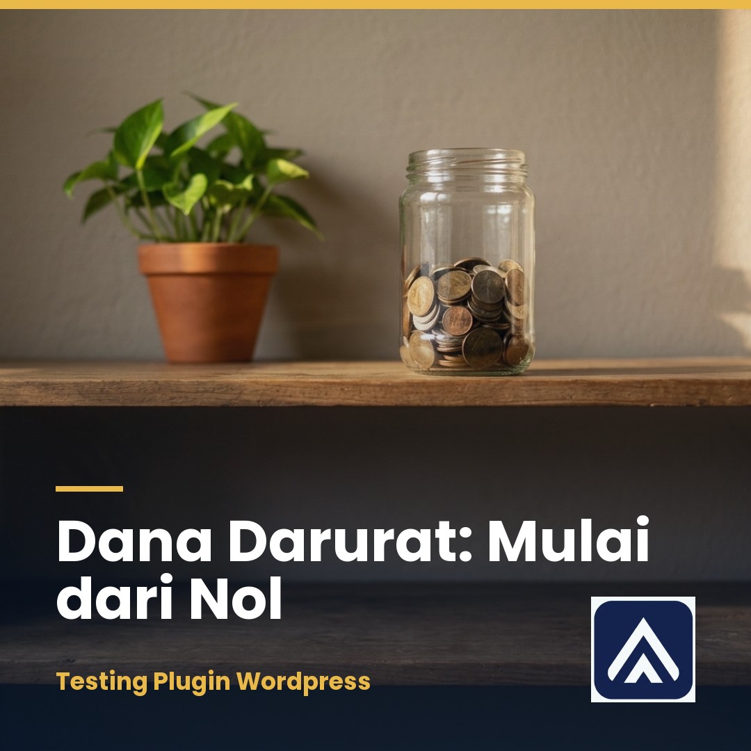 Membangun Jaring Pengaman: Cara Membuat Dana Darurat yang Realistis untuk Pekerja